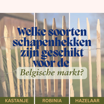 Welke soorten schapenhekken zijn geschikt voor de Belgische markt? - Natuurhout